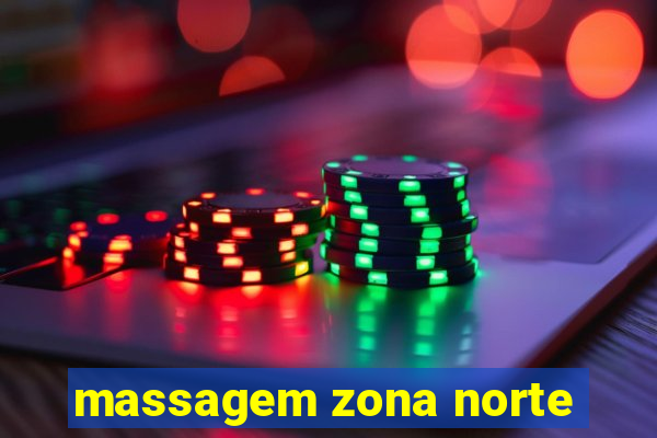 massagem zona norte